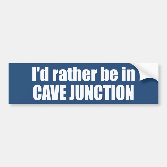 Ich wäre lieber in Cave Junction Oregon Autoaufkleber (Vorne)