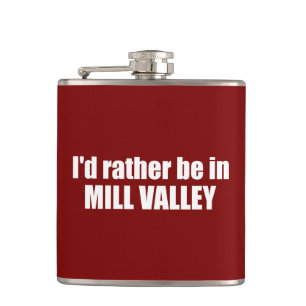 Ich wäre lieber in Mill Valley, Kalifornien Flachmann