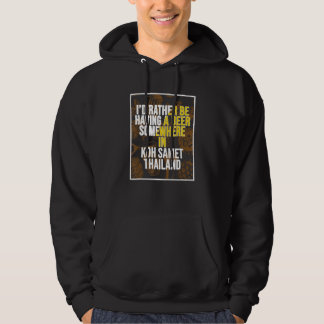 Ich wäre lieber irgendwo auf Koh Samet ein Bier tr Hoodie