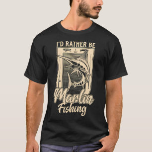 Ich wäre lieber Marlin-Fisch-Angler T-Shirt