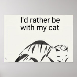 Ich wäre lieber mit meinem Katzenposter (Matt) Poster