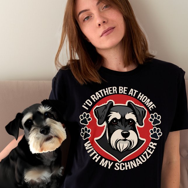 Ich wäre lieber mit meinem Schnauzer auf Zuhause. T-Shirt (Von Creator hochgeladen)