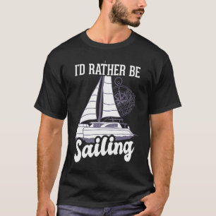 Ich wäre lieber Segelkatamaran-Kapitän T-Shirt