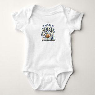 Ich wäre lieber zu Hause und würde Football Baby T Strampler