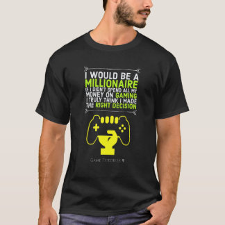 Ich wäre Millionär, wenn ich weniger für Gaming au T-Shirt