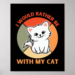 ICH WÄRE MIT MEINER KATZE ANDERS VERBUNDEN POSTER