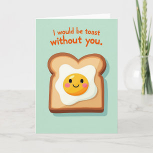 Ich wäre Toast ohne dich Karte