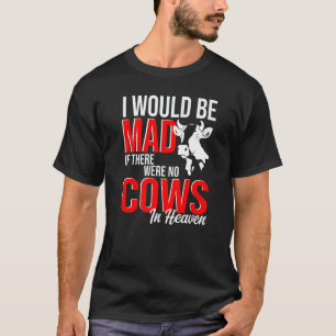 Ich wäre verrückt, wenn es keine Kühe gäbe. Kuhfar T-Shirt