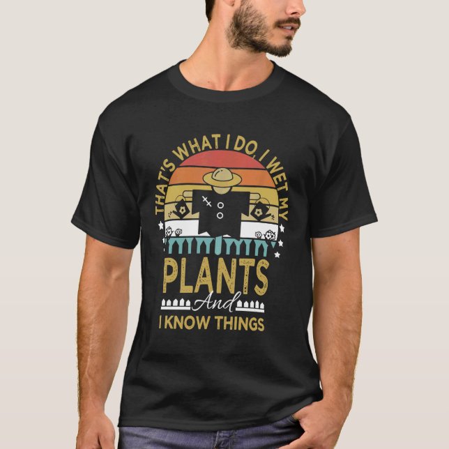 Ich warf meine Pflanze und ich kenne Dinge wie Gar T-Shirt (Vorderseite)