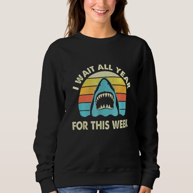 Ich warte das ganze Jahr auf diese Woche - Hai Wil Sweatshirt (Vorderseite)