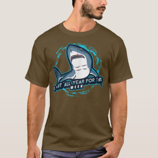 Ich warte das ganze Jahr auf diese Woche Haifisch4 T-Shirt