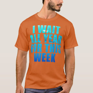 Ich warte das ganze Jahr auf diese Woche Sonnenhai T-Shirt