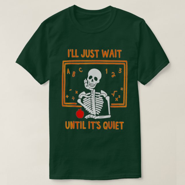 Ich warte nur, bis es der leise Skelettlehrer H is T-Shirt (Design vorne)