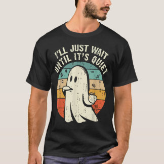 Ich warte nur, bis es ein leiser Geisterlehrer ist T-Shirt