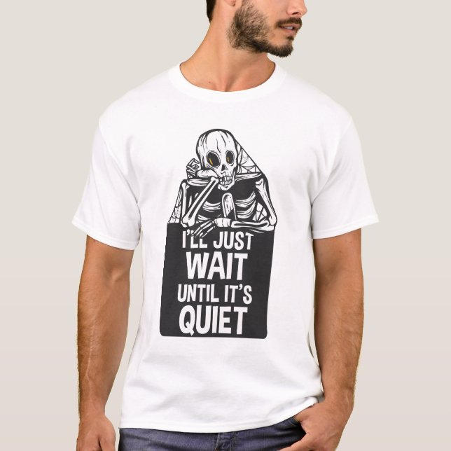 Ich warte nur, bis es ein leiser Skelettlehrer ist T-Shirt (Vorderseite)