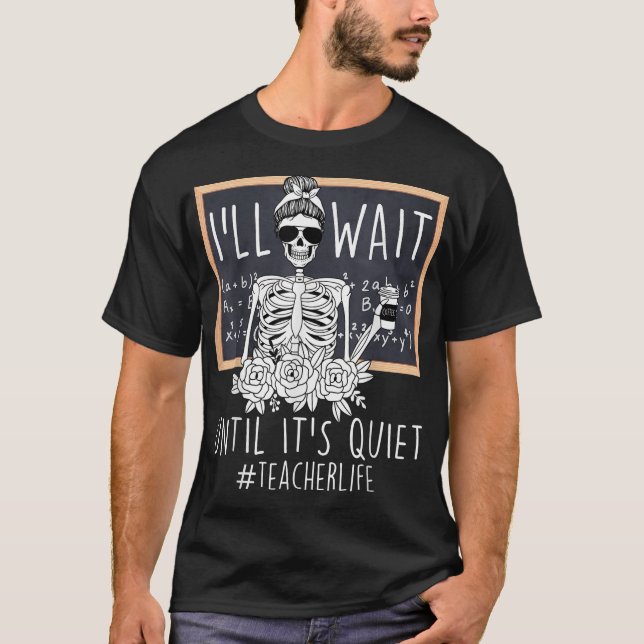 Ich warte nur, bis es ein leiser Skelettlehrer ist T-Shirt (Vorderseite)