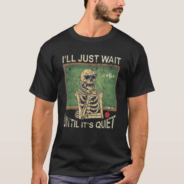 Ich warte nur, bis es leise Skelett A+B ist T-Shirt (Vorderseite)