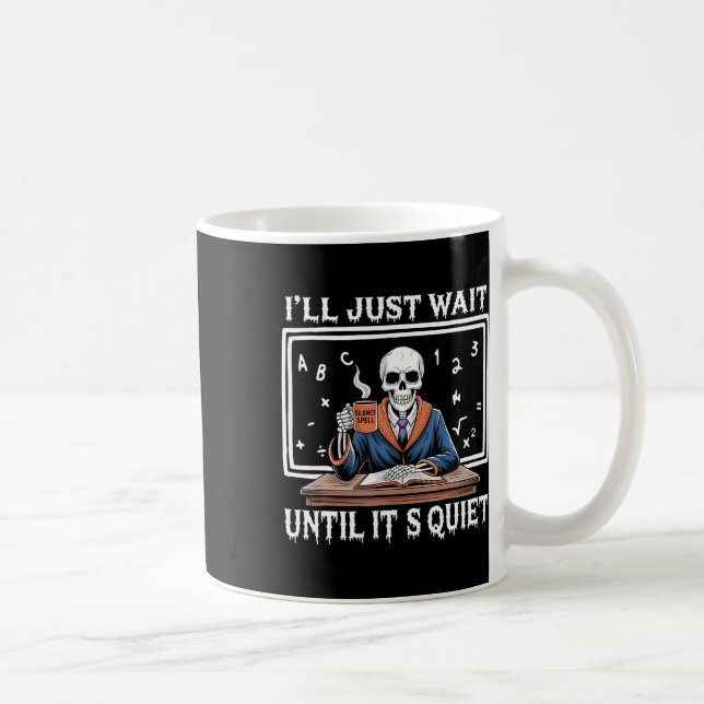 Ich warte nur, bis es ruhig Geborene Halloween-Cof Kaffeetasse (Rechts)