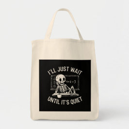 Ich warte nur, bis es ruhig ist - Lehrerin Hallowe Tragetasche