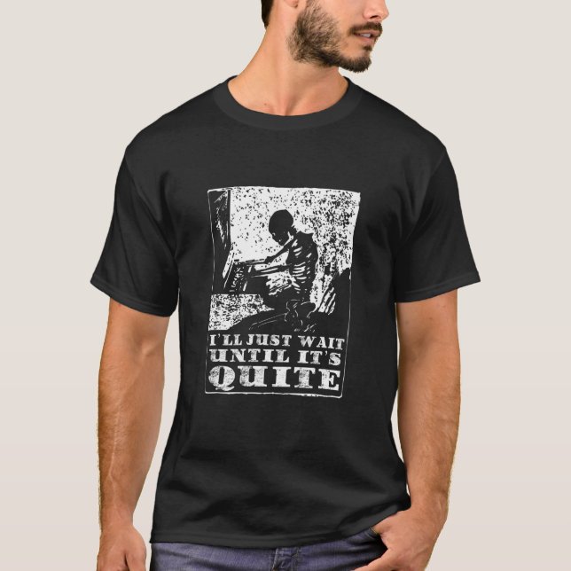 Ich warte nur, bis es ruhig ist - Skelett T-Shirt (Vorderseite)