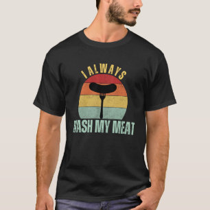 Ich wasche mein Fleisch immer Funny Grilling Bar B T-Shirt