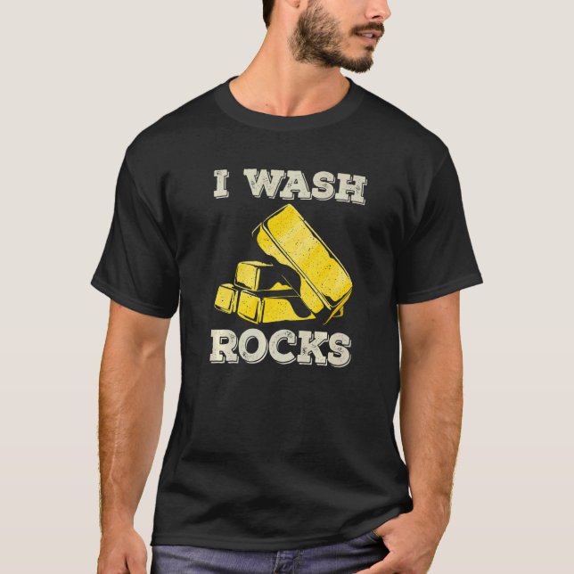 Ich wasche Rocks Gold Panning Miner Panner Gold Mi T-Shirt (Vorderseite)