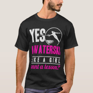 Ich Wasserski fahren wie ein Mädchen will eine Lek T-Shirt