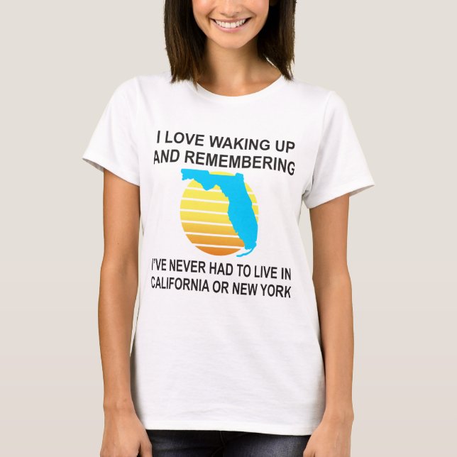 Ich Weckte in Florida auf und musste nie leben T-Shirt (Vorderseite)