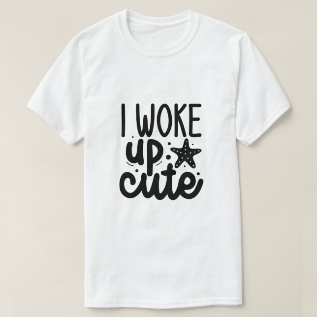 Ich weckte niedlich-01 T-Shirt (Design vorne)