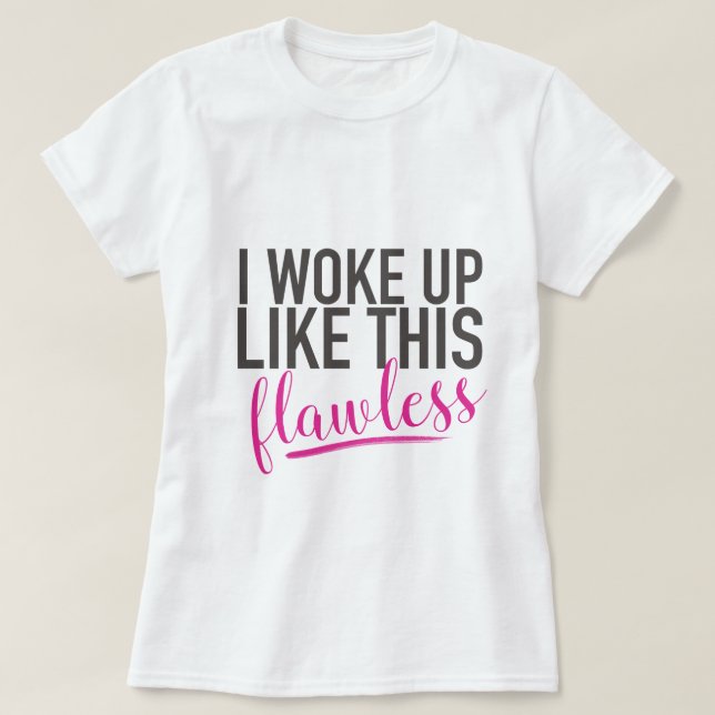 Ich weckte so auf - fehlerlos T-Shirt (Design vorne)