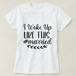 Ich Weckte so auf wie dieser Verheiratete T - Shir T-Shirt