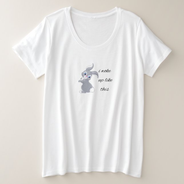 Ich weckte so wie dieses niedliche Kaninchen lusti Große Größe T-Shirt (Design vorne)