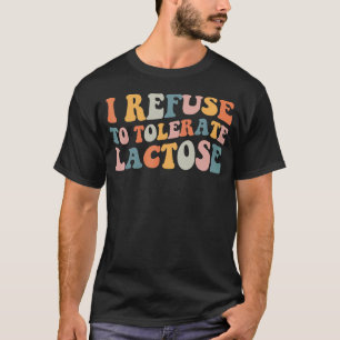 Ich weigere die Verträglichkeit von Lactose_60 T-Shirt