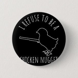 Ich weigere mich, ein Chicken-Nugget-Huhn zu sein Button