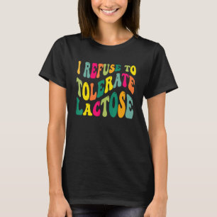 Ich weigere mich, Lactose-Shirt für T-Shirt
