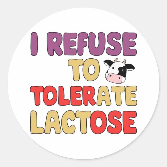 Ich weigere mich, Lactose zu tolerieren Runder Aufkleber (Vorderseite)