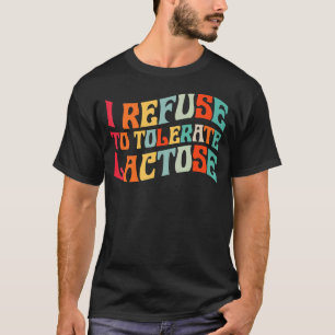 Ich weigere mich, Laktose Vintag Style Funny zu to T-Shirt