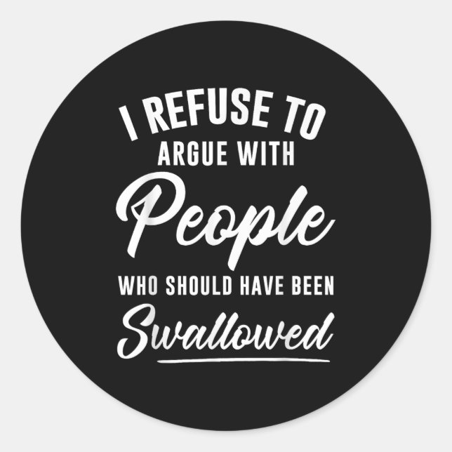 Ich weigere mich, mit Leuten zu streiten, die hätt Runder Aufkleber (Vorderseite)