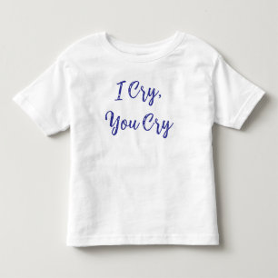 Ich weine, du weinst, Baby Kleinkind T-shirt