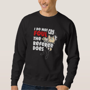Ich weine nicht, dass der Schiedsrichter Basketbal Sweatshirt