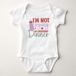 Ich weine nicht, ich bestelle ein Dinner Baby Body Baby Strampler