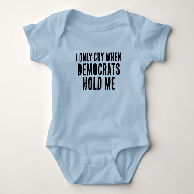 ICH WEINE NUR, WENN DIE DEMOKRATEN MICH GLAUBEN. BABY STRAMPLER (Vorderseite)