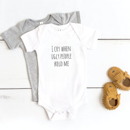 "Ich weine, wenn hässliche Leute mich halten" Baby Baby Strampler