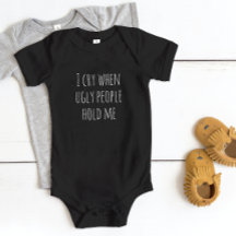 "Ich weine, wenn hässliche Leute mich halten" Baby