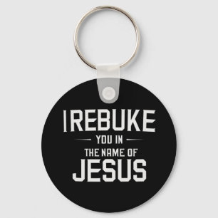 Ich weise dich zurück im Namen Jesu Schlüsselanhänger