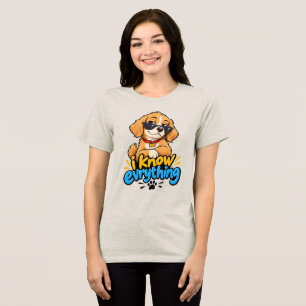 Ich weiß alles Lustiger frecher Hund trägt Sonnenb Tri-Blend Shirt