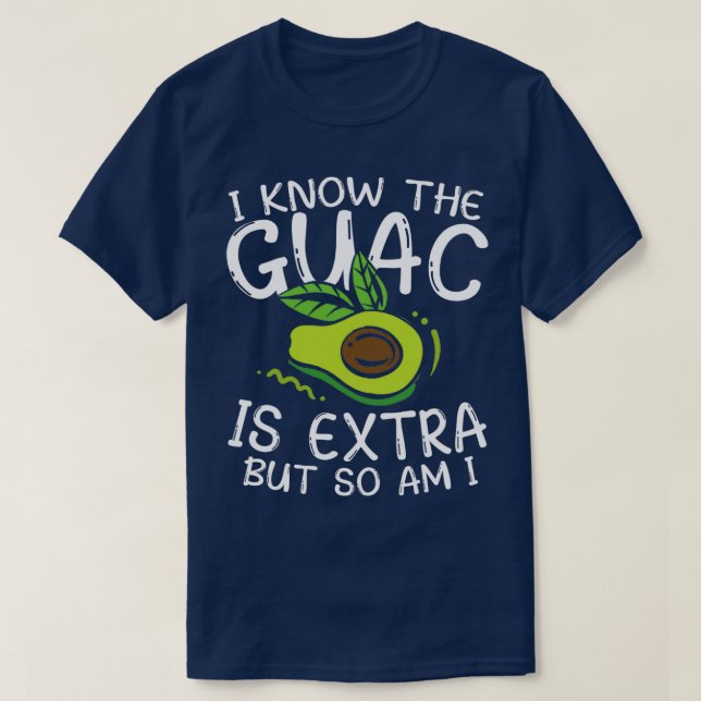 Ich weiß, dass der Guac extra ist, aber bin ich al T-Shirt (Design vorne)