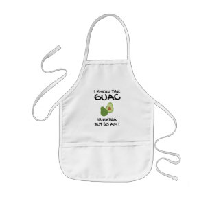 Ich weiß, dass der Guac extra ist, aber bin ich au Kinderschürze