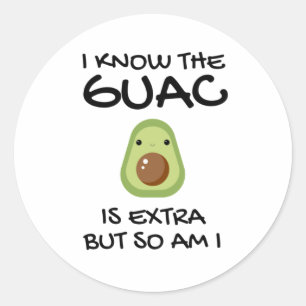 Ich weiß, dass der Guac extra ist, aber bin ich au Runder Aufkleber
