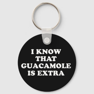 Ich weiß, dass Guacamole extra ist Schlüsselanhänger